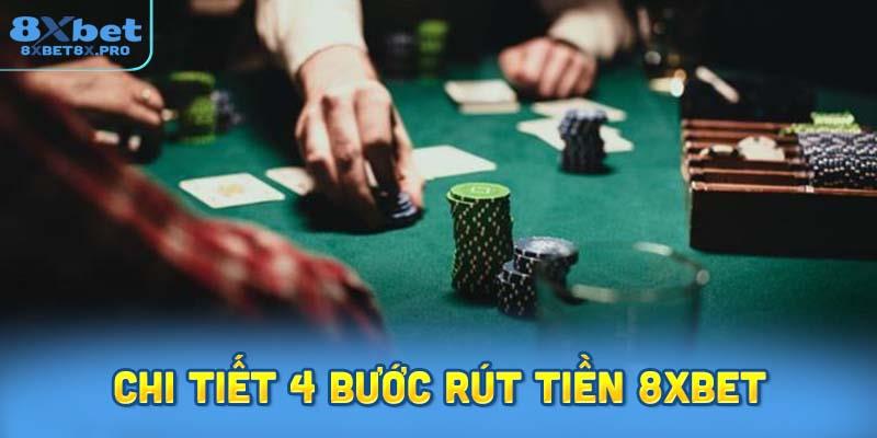 Chi tiết 4 bước rút tiền 8XBET dễ thực hiện nhất
