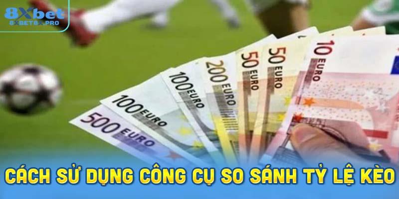 Hướng dẫn sử dụng công cụ so sánh tỷ lệ kèo