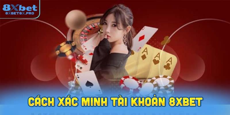 Cách xác minh tài khoản 8XBET cập nhật mới nhất