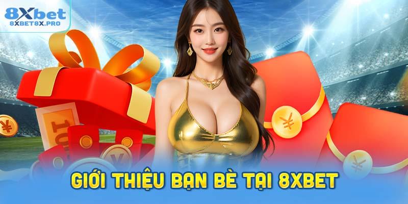 chương trình giới thiệu bạn bè tại nhà cái 8XBET