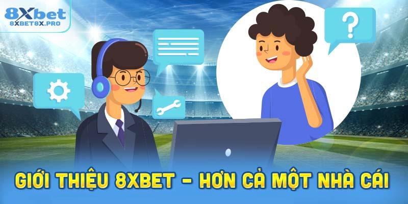 Giới thiệu 8xbet – Hơn Cả Một Nhà Cái 