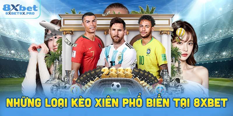 Những loại kèo xiên phổ biến tại 8xbet