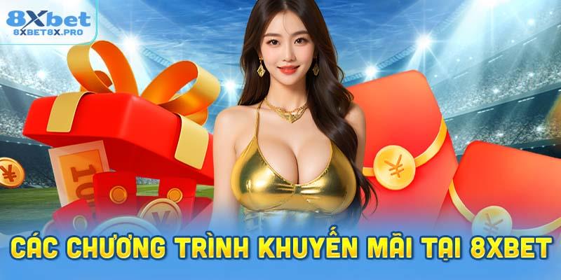 Tổng Quan Các Chương Trình Khuyến Mãi Tại 8XBET