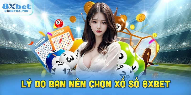 Lý do bạn nên chọn Xổ số 8xbet