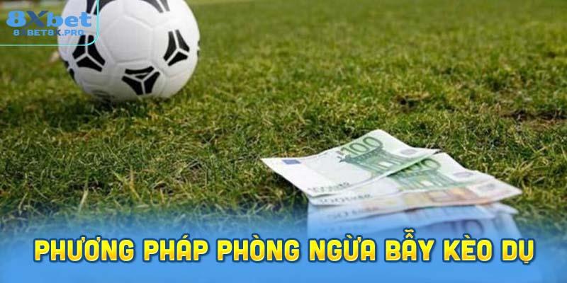 Thực tế và phương pháp phòng ngừa bẫy kèo dụ