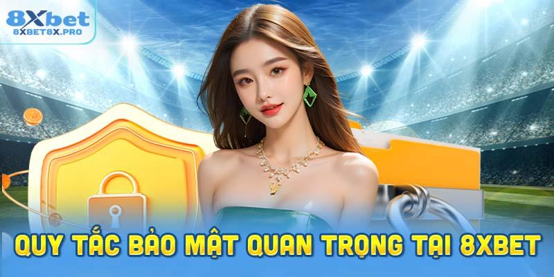 Những Quy Tắc Bảo Mật Quan Trọng tại 8XBet